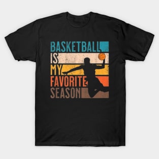 BASKETBALL IS MY FAVORITE SEASON T-Shirt